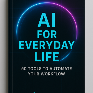 AI for Everyday Life — 50 Tools to Automate Your Workflow